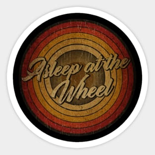 arjunthemaniac,circle vintage retro faded Asleep at the Wheel Sticker